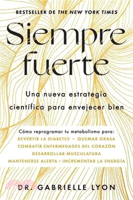 Siempre Fuerte, Spanish-Language Edition of Forever Strong: Trabaja Tu Fuerza, Reprograma Tu Metabolismo Y Mejora La Vitalidad
