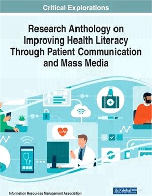 Research Anthology on Improving Health Literacy Through Patient Communication and Mass Media