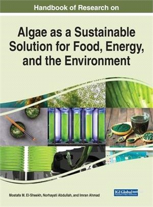 Handbook of Research on Algae as a Sustainable Solution for Food, Energy, and the Environment