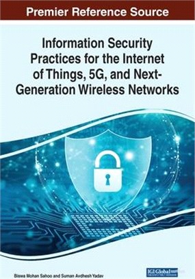 Information Security Practices for the Internet of Things, 5G, and Next-Generation Wireless Networks