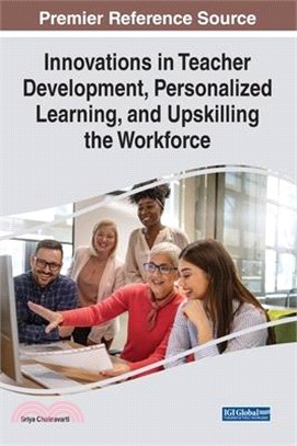 Innovations in Teacher Development, Personalized Learning, and Upskilling the Workforce