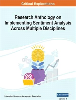 Research Anthology on Implementing Sentiment Analysis Across Multiple Disciplines, VOL 2