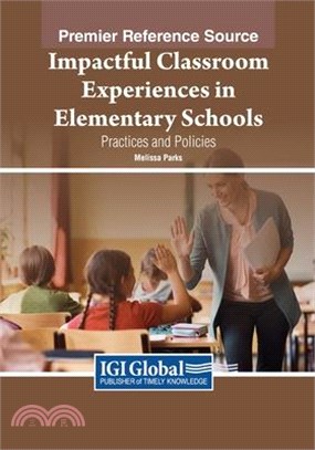 Impactful Classroom Experiences in Elementary Schools: Practices and Policies