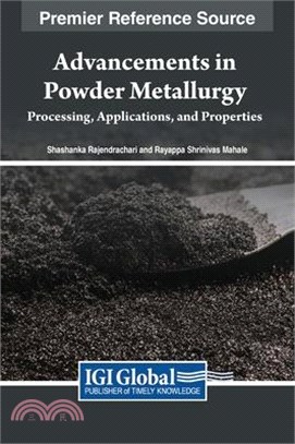 Advancements in Powder Metallurgy: Processing, Applications, and Properties