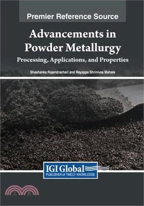 Advancements in Powder Metallurgy: Processing, Applications, and Properties