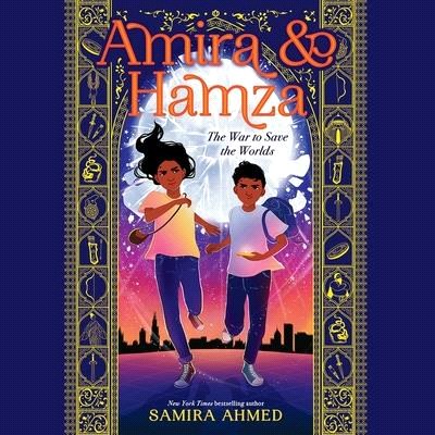 Amira & Hamza: The War to Save the Worlds Lib/E