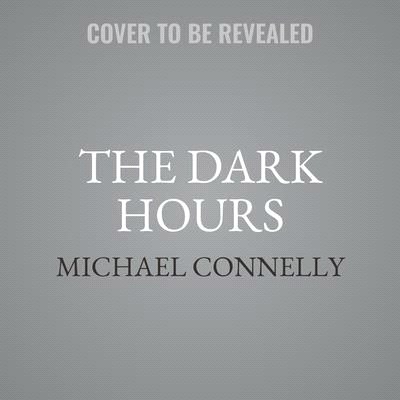 The Dark Hours: A Renée Ballard and Harry Bosch Novel