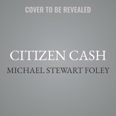 Citizen Cash Lib/E: The Political Life and Times of Johnny Cash