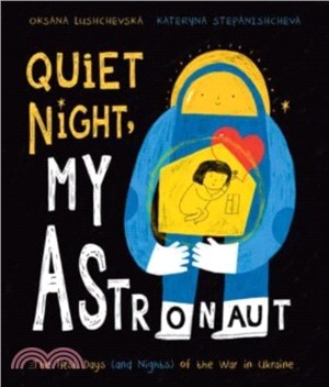 Quiet Night, My Astronaut：The First Days (and Nights) of the War in Ukraine