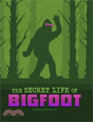 The Secret Life of Bigfoot
