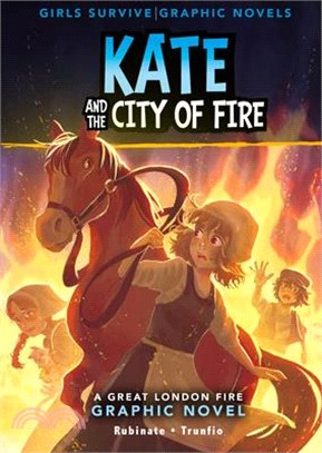 Kate and the City of Fire: A Great Fire of London Graphic Novel
