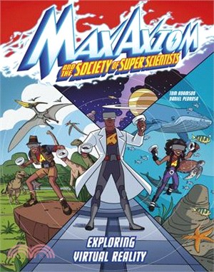 #13 Exploring Virtual Reality: A Max Axiom Super Scientist Adventure