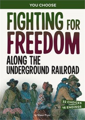 Fighting for Freedom Along the Underground Railroad: A History Seeking Adventure