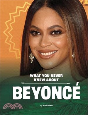 What You Never Knew about Beyoncé