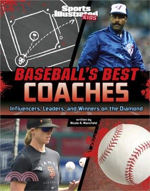 Baseball's Best Coaches: Influencers, Leaders, and Winners on the Diamond