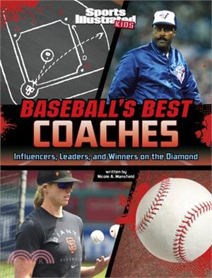 Baseball's Best Coaches: Influencers, Leaders, and Winners on the Diamond