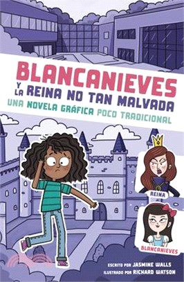 Blancanieves Y La Reina No Tan Malvada: Una Novela Gráfica Poco Tradicional