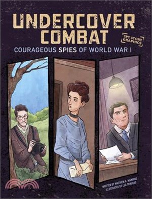 Undercover Combat: Courageous Spies of World War I