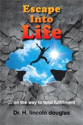 Escape into Life: ... on the Way to Total Fulfillment