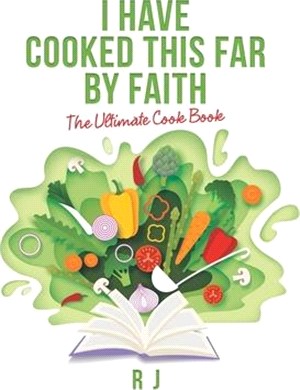 I Have Cooked This Far by Faith: The Ultimate Cook Book