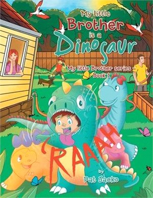 My Little Brother Is a Dinosaur: My Little Brother Series - Book 1