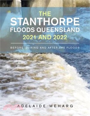 The Stanthorpe Floods Queensland 2021 and 2022: Before, During and After the Floods
