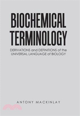 Biochemical Terminology: Derivations and Definitions of the Universal Language of Biology