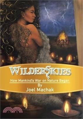 Wilderskies: How Mankind's War on Nature Began