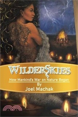 Wilderskies: How Mankind's War on Nature Began