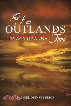 The Far Outlands of Time: Legacy of Anna