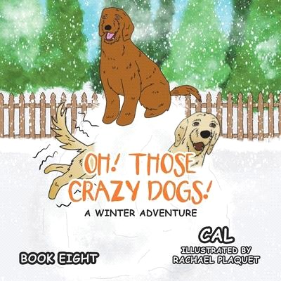 Oh! Those Crazy Dogs!: A Winter Adventure