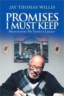 Promises I Must Keep: Maintaining My Family's Legacy