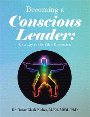 Becoming a Conscious Leader: Gateway to the Fifth Dimension