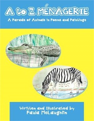 A to Z Menagerie: A Parade of Animals in Poems and Paintings