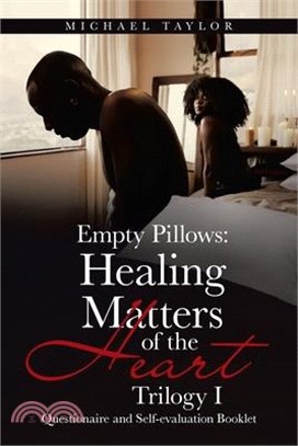 Empty Pillows: Healing Matters of the Heart, Trilogy I: Questionaire and Self-Evaluation Booklet