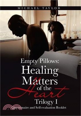 Empty Pillows: Healing Matters of the Heart, Trilogy I: Questionaire and Self-Evaluation Booklet