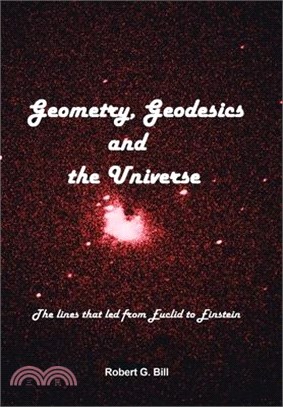 Geometry, Geodesics, and the Universe: The Lines That Led from Euclid to Einstein