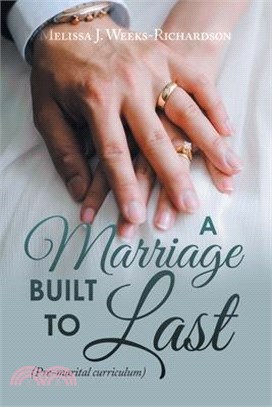 A Marriage Built to Last: (Pre-Marital Curriculum)