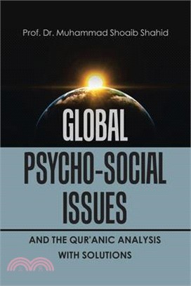 Global Psycho-Social Issues and the Qur'anic Analysis with Solutions