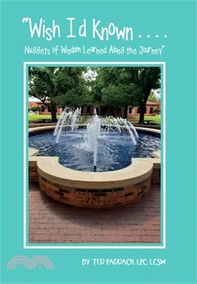Wish I'd Known . . . .: Nuggets of Wisdom Learned Along the Journey