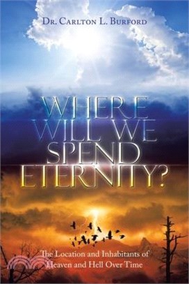 Where Will We Spend Eternity?: The Location and Inhabitants of Heaven and Hell over Time
