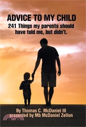 Advice to My Child: 241 Things My Parents Should Have Told Me, but Didn'T.