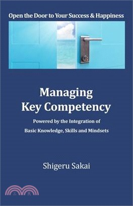 Managing Key Competency: Powered by the Integration of Basic Knowledge, Skills and Mindsets