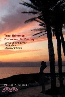 Traci Edmonds Discovers Her Destiny: But Is It Too Late? Book One (Revised Edition)