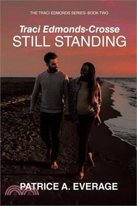 Traci Edmonds-Crosse - Still Standing: The Traci Edmonds Series- Book Two