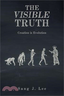 The Visible Truth: Creation Is Evolution