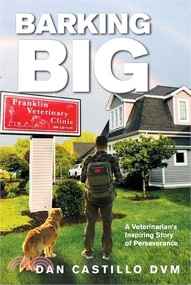 Barking Big: A Veterinarian's Inspiring Story of Perseverance