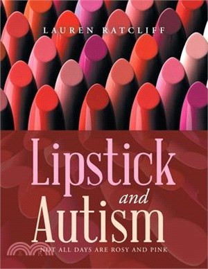 Lipstick and Autism: Not all days are rosy and pink