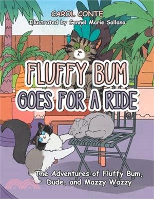 Fluffy Bum Goes for a Ride: The Adventures of Fluffy Bum, Dude, and Mazzy Wazzy