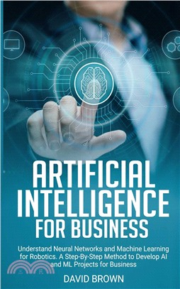 Artificial Intelligence for Business: Understand Neural Networks and Machine Learning for Robotics